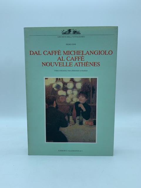 Dal caffè Michelangelo al caffè Nouvelle Athenes. I macchiaioli tra Firenze e Parigi